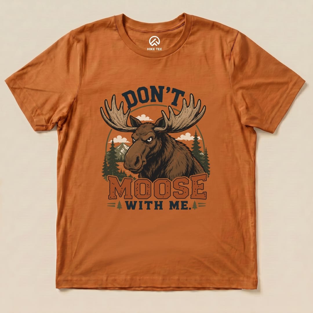 Don't Moose With Me Shirt Hike Tee T-Shirt Autumn / S