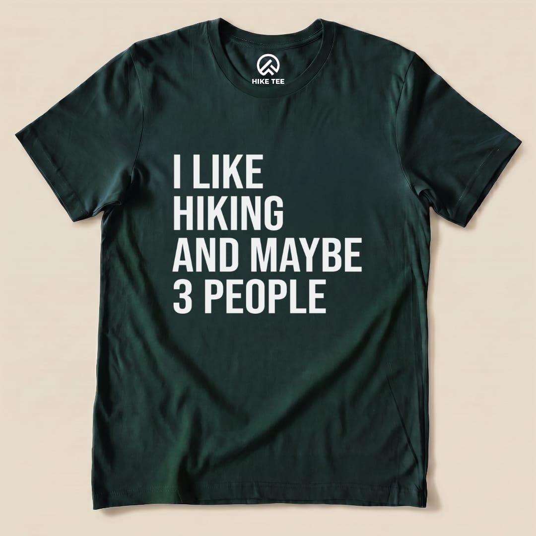 I Like Hiking and Maybe 3 People Shirt Hike Tee T-Shirt