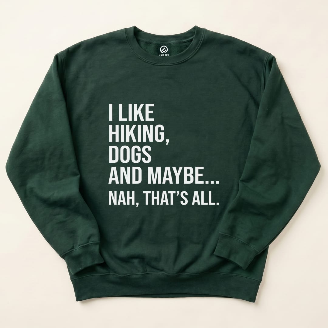 I like Hiking Sweatshirt Hike Tee Sweatshirt Forest Green / S