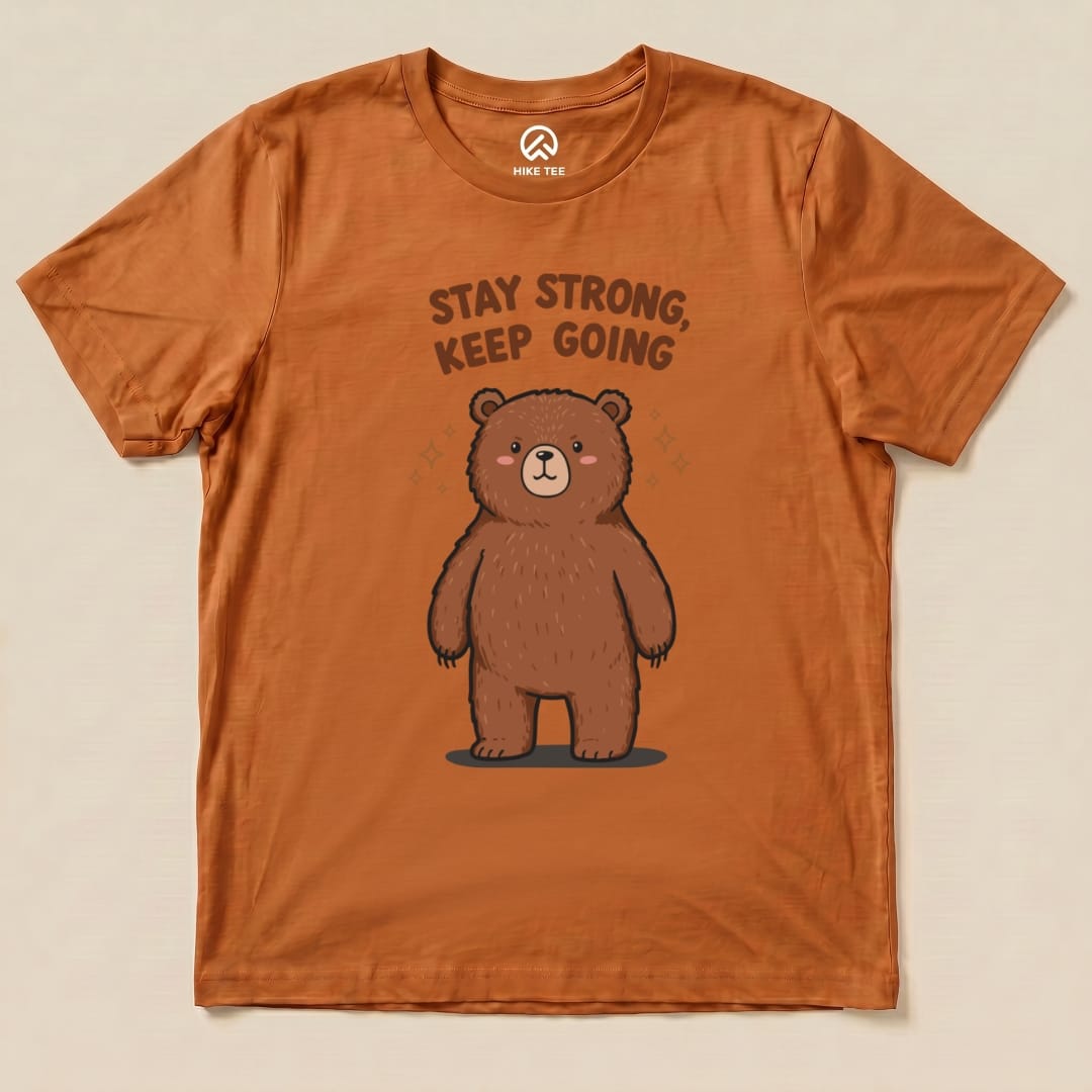 Stay Strong Keep Going Bear Shirt Hike Tee T-Shirt Autumn / S
