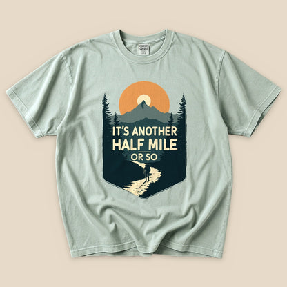 Bay Half Mile T-Shirt with an It's Another Half Mile or So mountain hiker graphic