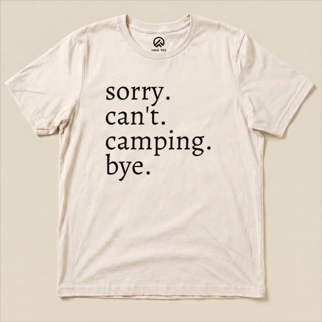 Sorry Can't Camping Bye Shirt Hike Tee T-Shirt Natural / S