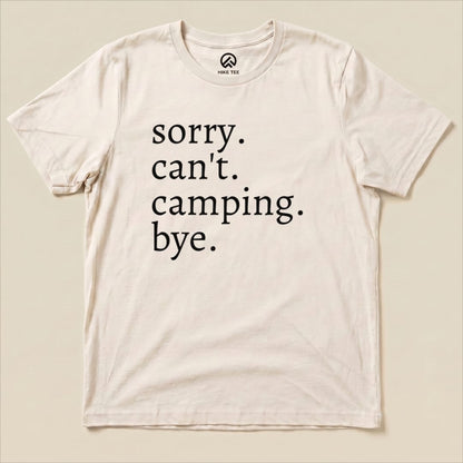 Sorry Can't Camping Bye Shirt Hike Tee T-Shirt Natural / S