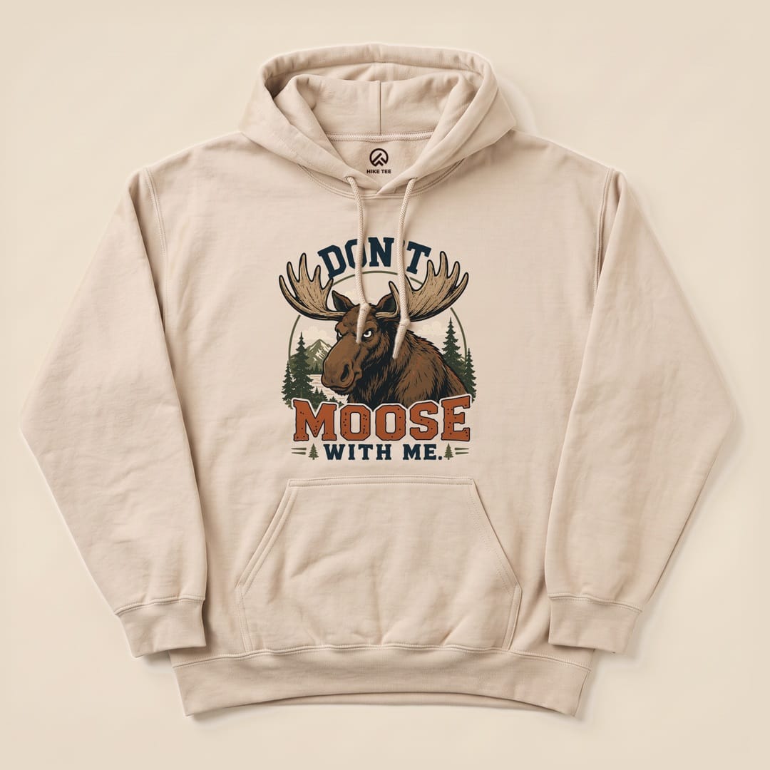 Sand Don't Moose With Me Hoodie with a grumpy moose graphic