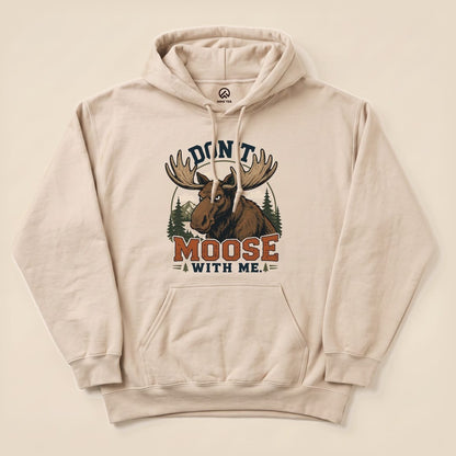 Sand Don't Moose With Me Hoodie with a grumpy moose graphic