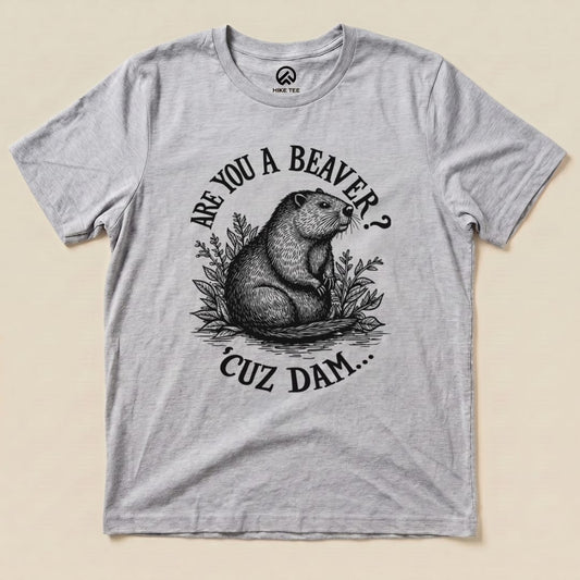 Are U A Beaver? Cuz Dam... Shirt Hike Tee T-Shirt Athletic Heather / S