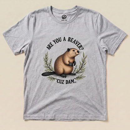 Are You A Beaver? Cuz Dam Shirt Hike Tee T-Shirt Athletic Heather / S