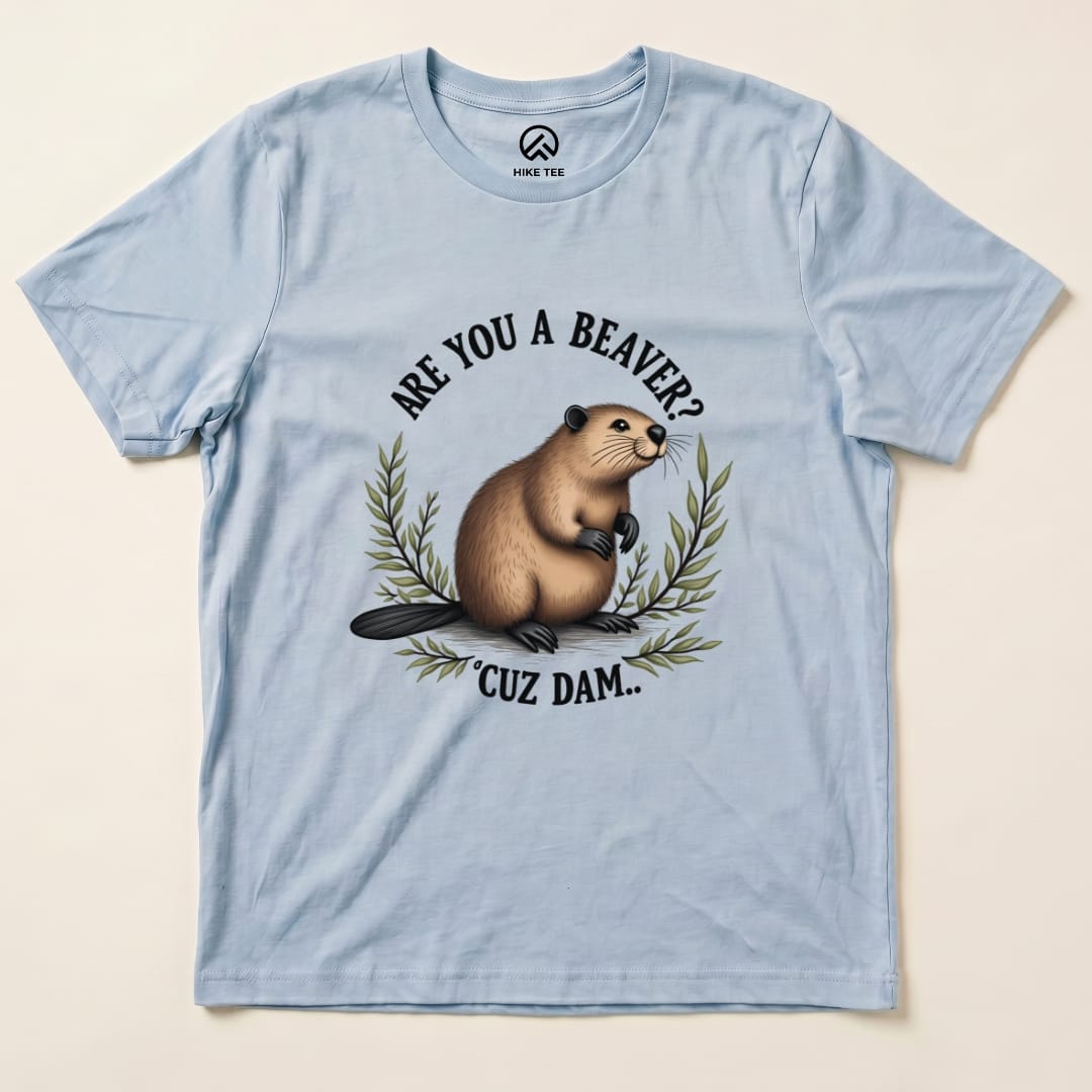 Are You A Beaver? Cuz Dam Shirt Hike Tee T-Shirt Baby Blue / S