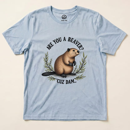 Are You A Beaver? Cuz Dam Shirt Hike Tee T-Shirt Baby Blue / S