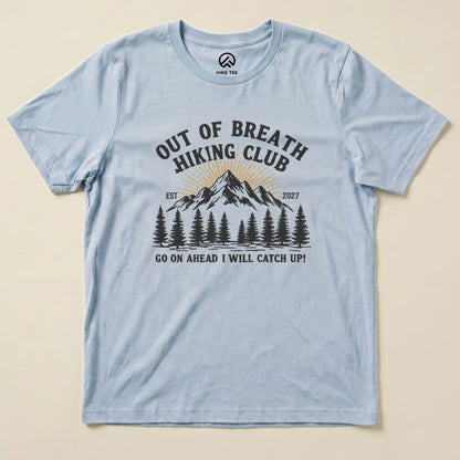 Baby Blue Be there in a minute Shirt with an out of breath hiking club mountain graphic