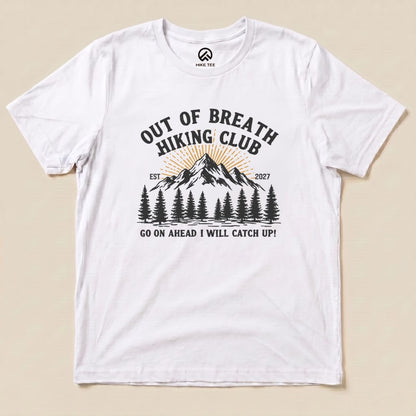 White Be there in a minute Shirt with an out of breath hiking club mountain graphic