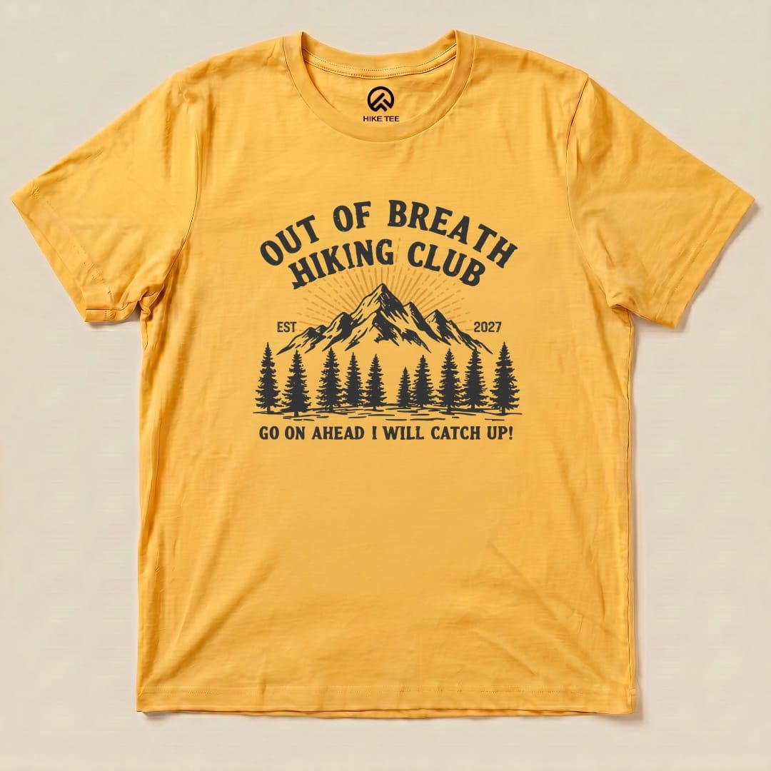Yellow Gold Be there in a minute Shirt with an out of breath hiking club mountain graphic