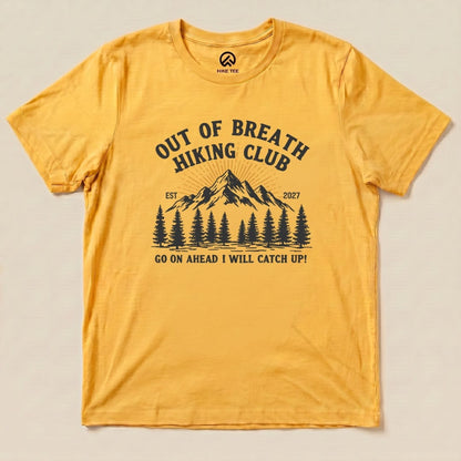 Yellow Gold Be there in a minute Shirt with an out of breath hiking club mountain graphic