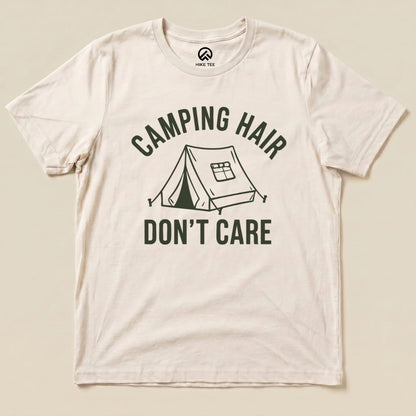 Camping Hair I don't Care Shirt Hike Tee T-Shirt Natural / S