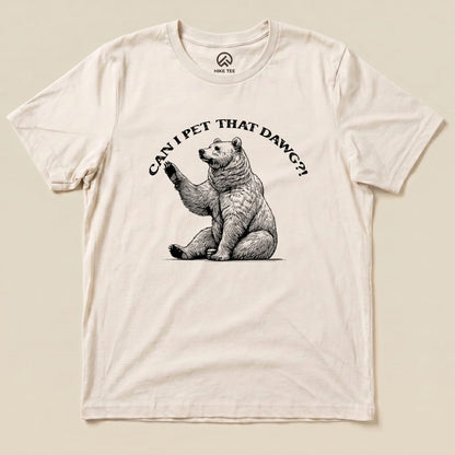 Hike Tee T-Shirt Natural / S Can I Pet That Dawg Bear Shirt