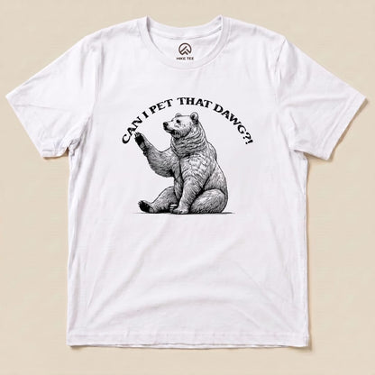 Hike Tee T-Shirt White / S Can I Pet That Dawg Bear Shirt