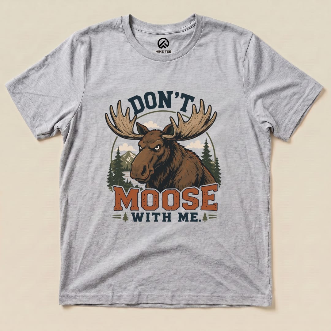 Don't Moose With Me Shirt Hike Tee T-Shirt Athletic Heather / S