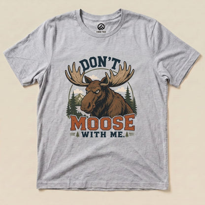 Don't Moose With Me Shirt Hike Tee T-Shirt Athletic Heather / S