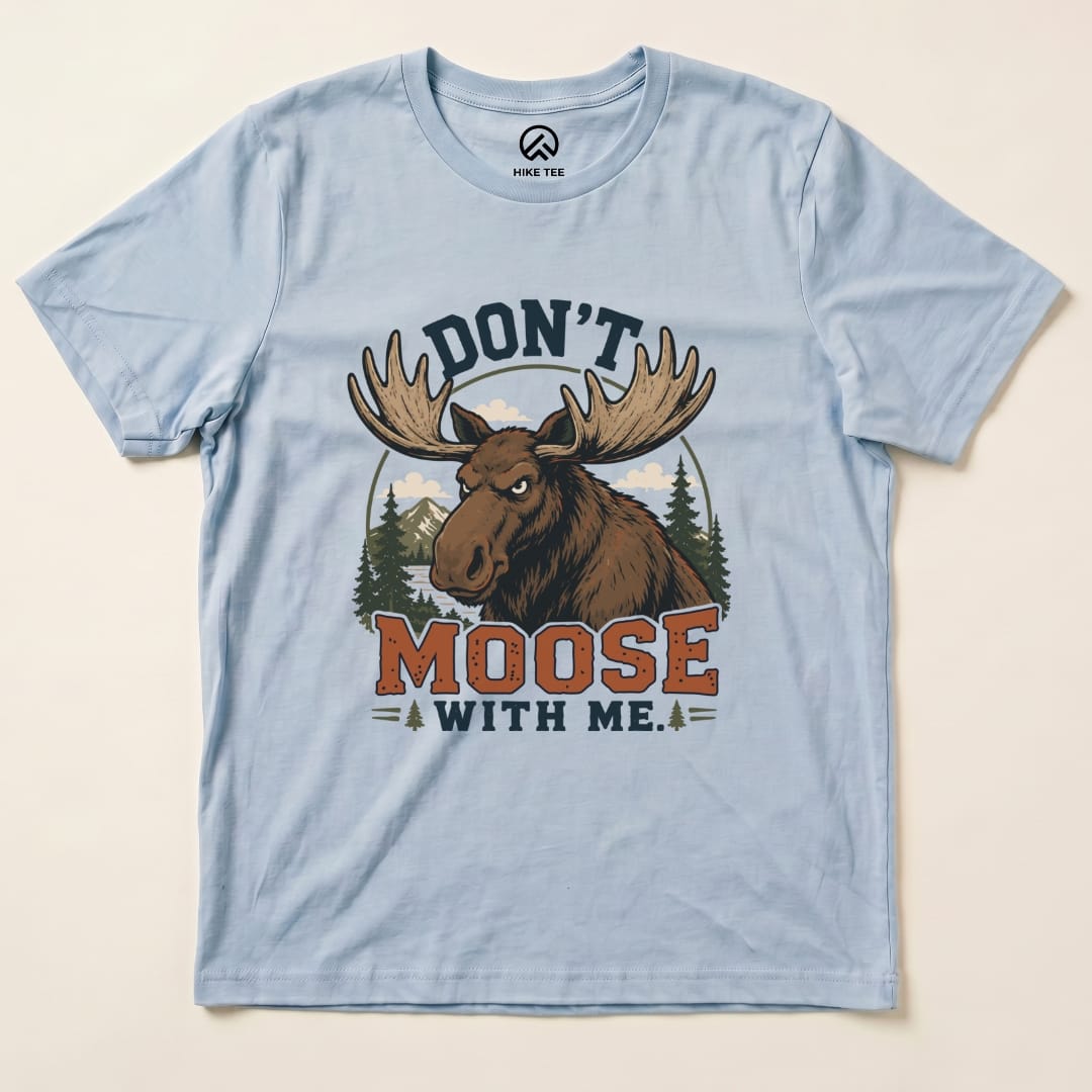 Don't Moose With Me Shirt Hike Tee T-Shirt Baby Blue / S