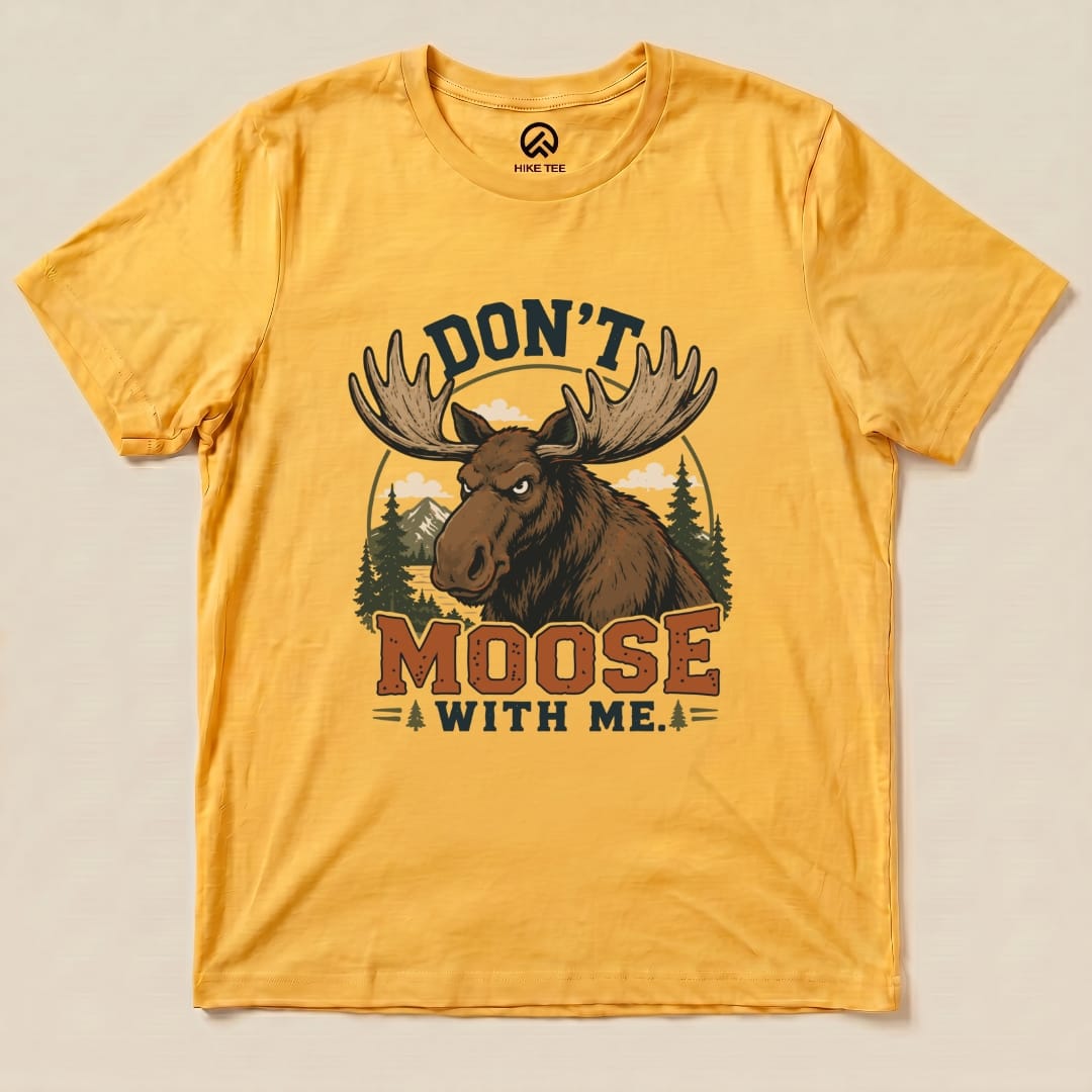 Don't Moose With Me Shirt Hike Tee T-Shirt Gold / S