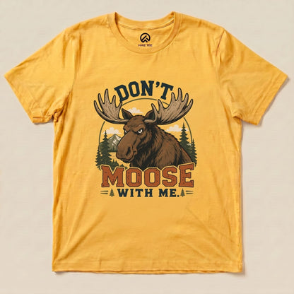 Don't Moose With Me Shirt Hike Tee T-Shirt Gold / S