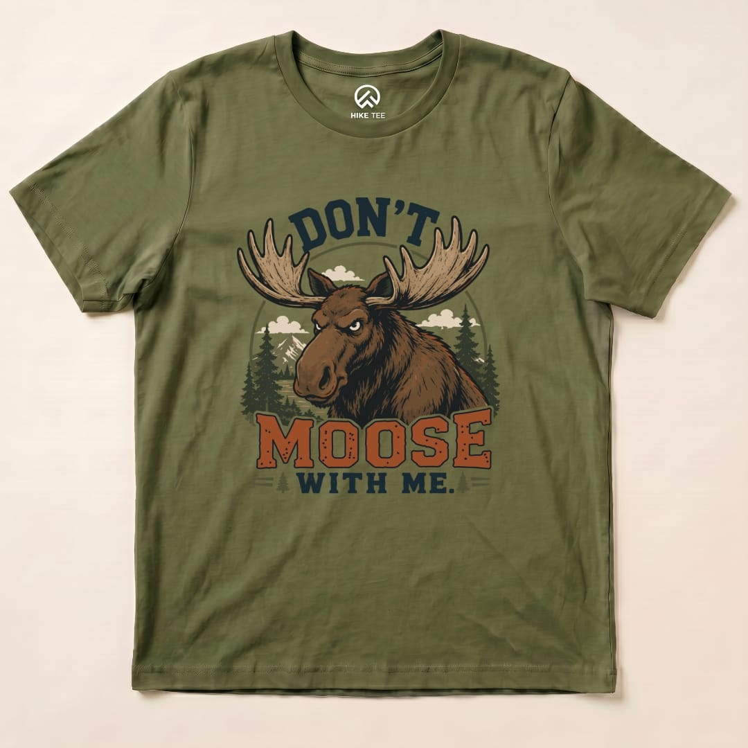 Don't Moose With Me Shirt Hike Tee T-Shirt Military Green / S