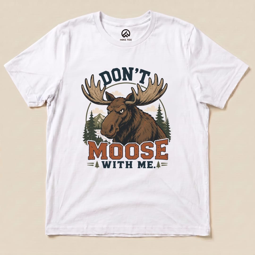 Don't Moose With Me Shirt Hike Tee T-Shirt White / S