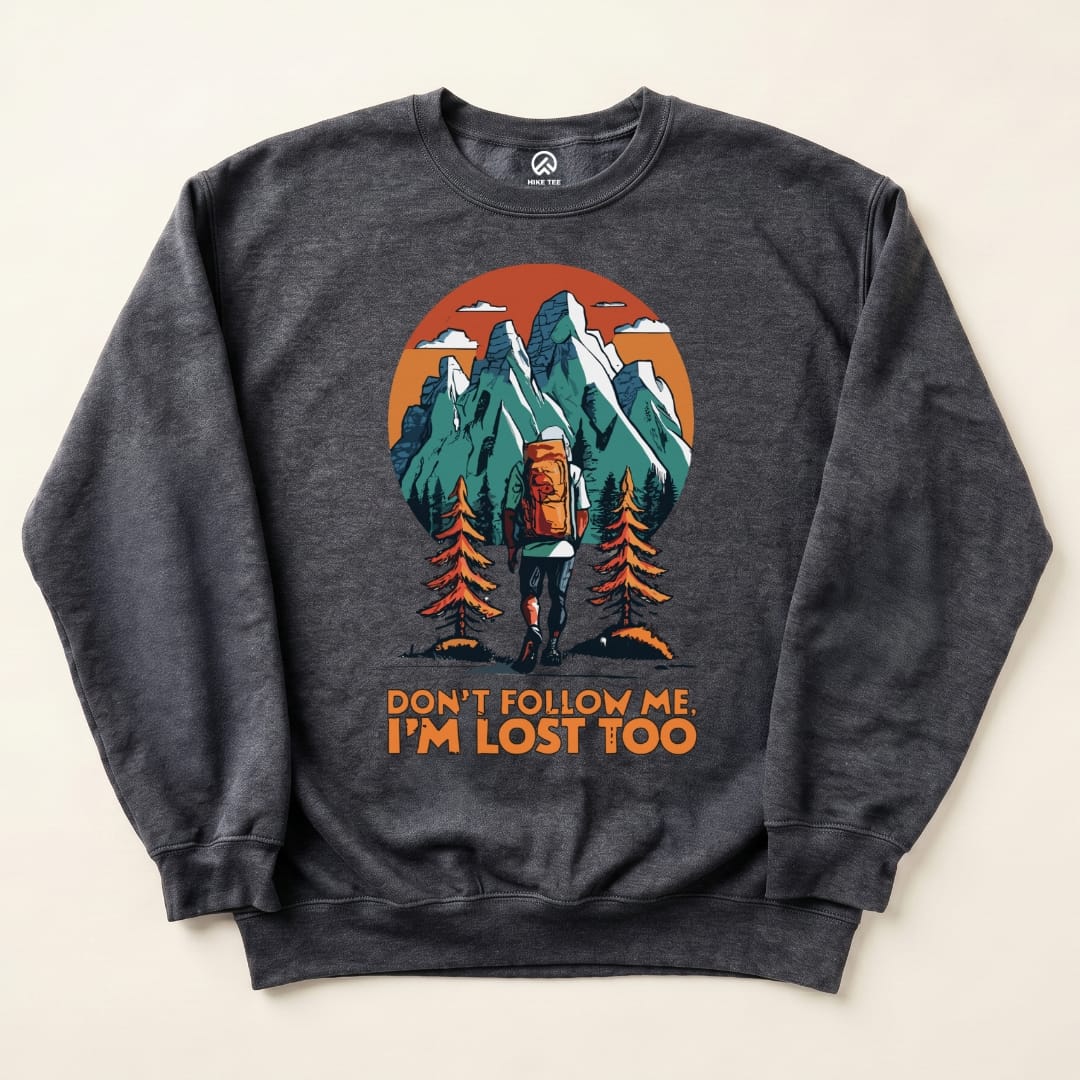 Dont Follow Me Sweatshirt Hike Tee Sweatshirt Dark Heather / S
