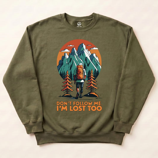 Dont Follow Me Sweatshirt Hike Tee Sweatshirt Military Green / S