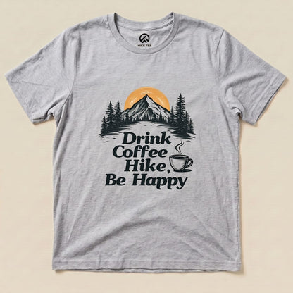 Drink coffee Hike Be Happy Shirt Hike Tee T-Shirt Athletic Heather / S