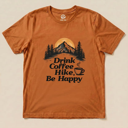 Drink coffee Hike Be Happy Shirt Hike Tee T-Shirt Autumn / S