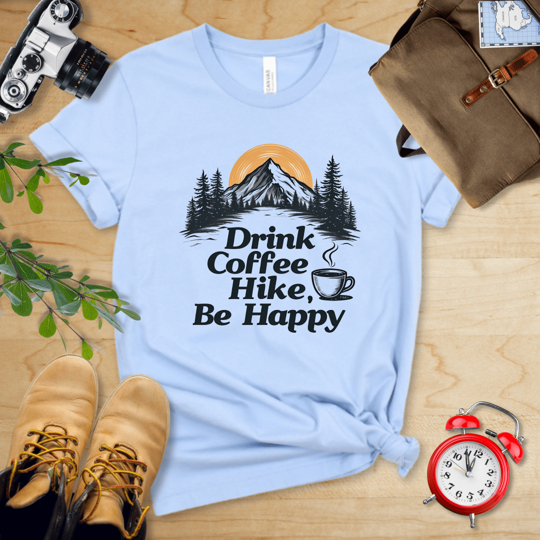 Printify T-Shirt Baby Blue / S Drink Coffee, Hike, Be Happy Shirt