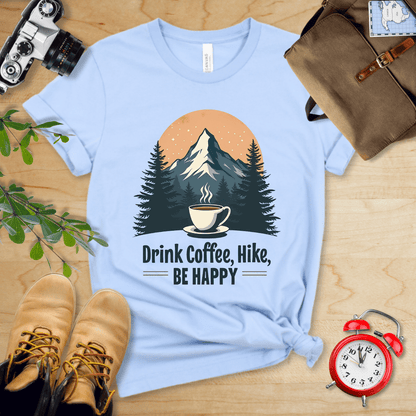 Printify T-Shirt Baby Blue / S Drink Coffee, Hike, Be Happy Shirt