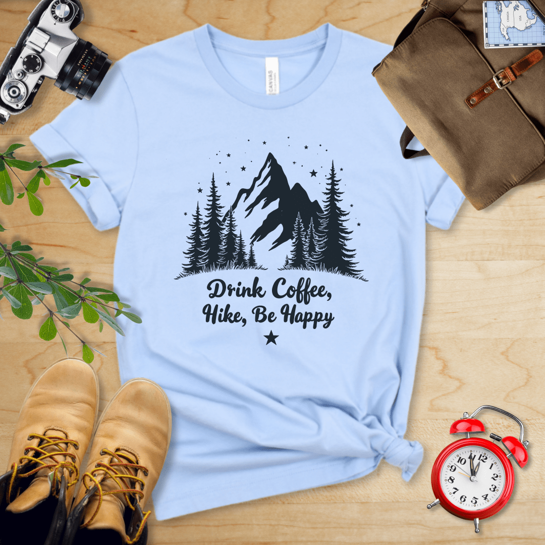 Printify T-Shirt Baby Blue / S Drink Coffee. Hike, Be Happy Shirt