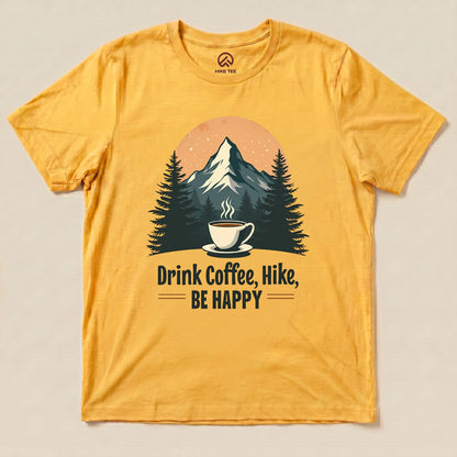 Hike Tee T-Shirt Gold / S Drink Coffee, Hike, Be Happy Shirt