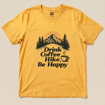 Drink coffee Hike Be Happy Shirt Hike Tee T-Shirt Gold / S