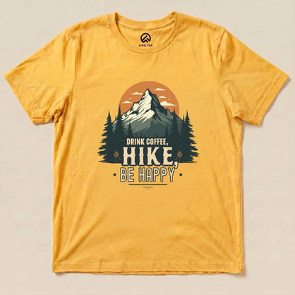 Drink Coffee. Hike, Be Happy Shirt Hike Tee T-Shirt Gold / S