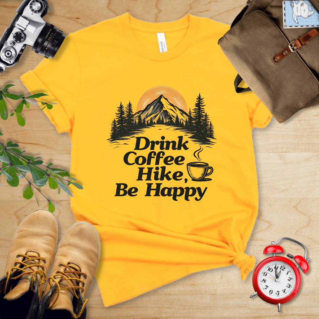 Printify T-Shirt Gold / S Drink Coffee, Hike, Be Happy Shirt