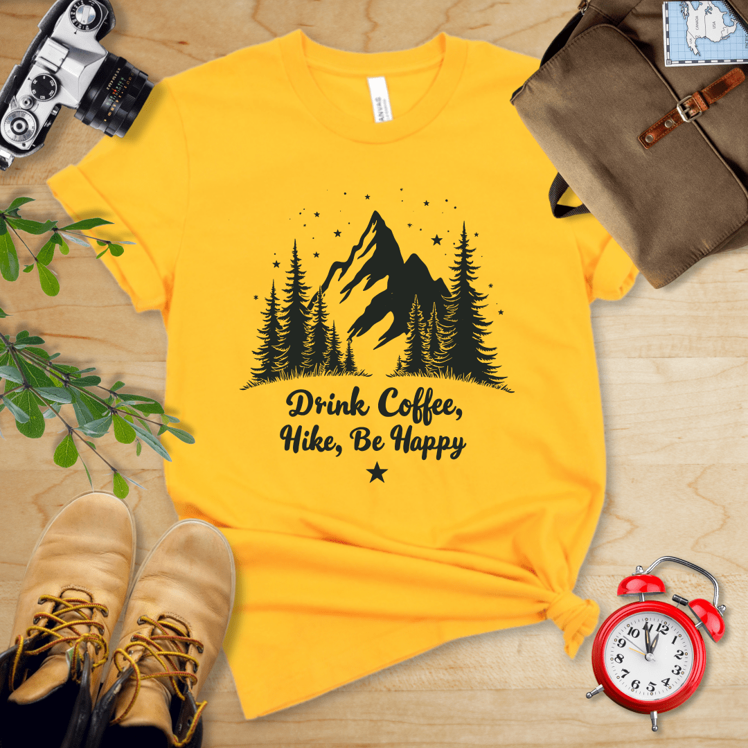 Printify T-Shirt Gold / S Drink Coffee. Hike, Be Happy Shirt