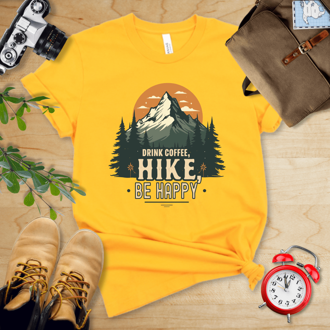 Printify T-Shirt Gold / S Drink Coffee. Hike, Be Happy Shirt