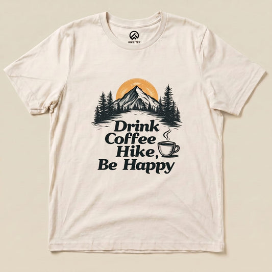 Drink coffee Hike Be Happy Shirt Hike Tee T-Shirt Natural / S