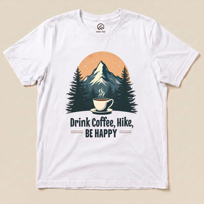 Hike Tee T-Shirt White / S Drink Coffee, Hike, Be Happy Shirt
