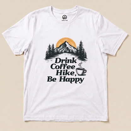 Drink coffee Hike Be Happy Shirt Hike Tee T-Shirt White / S