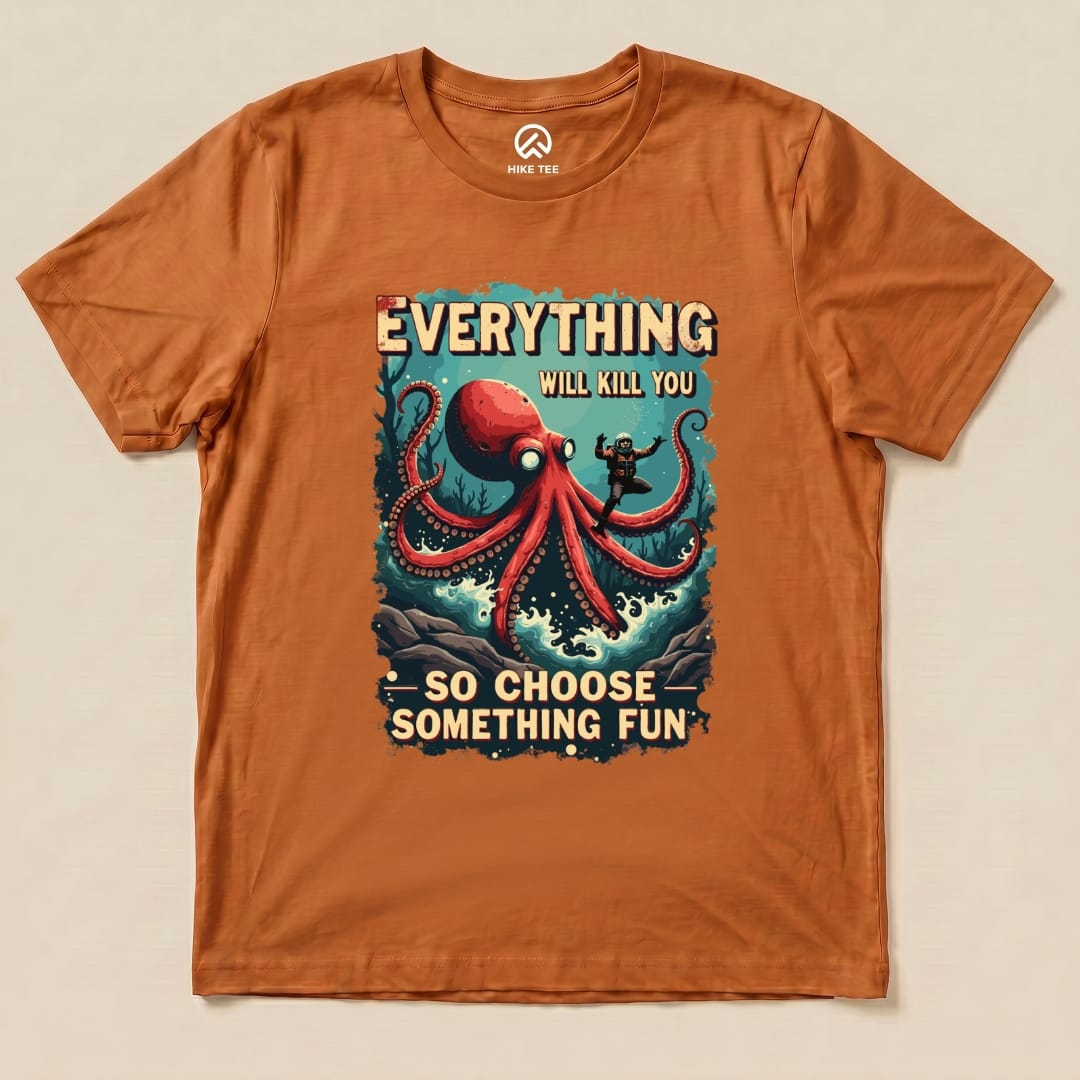 A graphic t-shirt featuring the "Everything Kills You Shirt" design with a vibrant octopus and a humorous slogan.