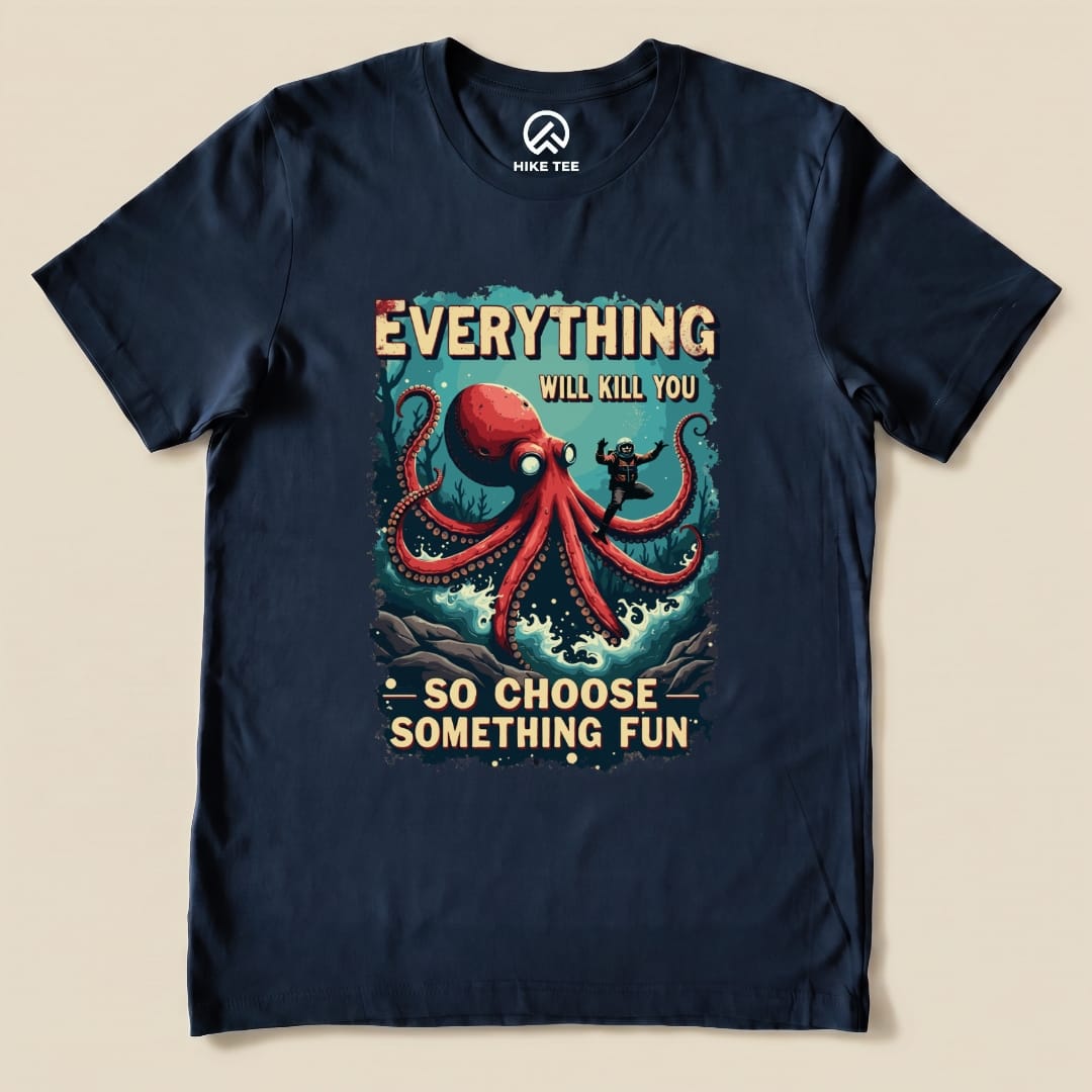 A navy graphic t-shirt featuring an octopus and the text "Everything Will Kill You - So Choose Something Fun".