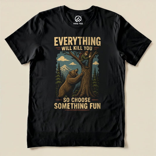 Black Everything Will Kill You Shirt with a bear chasing a hiker up a tree graphic
