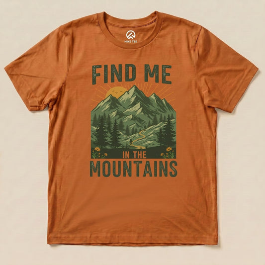Find Me In The Mountains Shirt Hike Tee T-Shirt Autumn / S