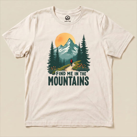 Find Me In The Mountains Shirt Hike Tee T-Shirt Natural / S