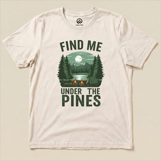 Find Me Under The Pines Shirt Hike Tee T-Shirt Natural / S