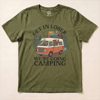 Get In Loser Camping Shirt Hike Tee T-Shirt Military Green / S